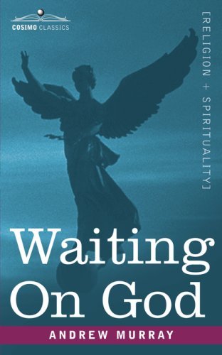 Waiting on God - Andrew Murray - Books - Cosimo Classics - 9781602067905 - October 15, 2007