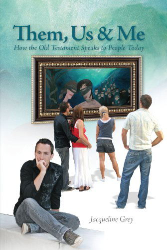 Cover for Jacqueline Grey · Them, Us, and Me: How the Old Testament Speaks to People Today (Taschenbuch) (2010)