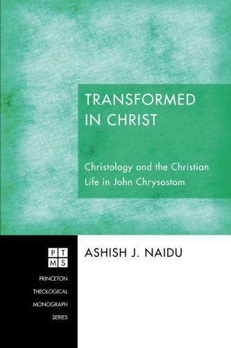 Cover for Ashish J. Naidu · Transformed in Christ: Christology and the Christian Life in John Chrysostom (Princeton Theological Monograph) (Paperback Book) (2012)