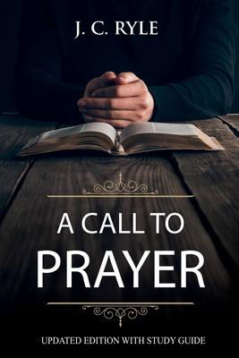 A Call to Prayer - J C Ryle - Books - Waymark Books - 9781611047905 - August 3, 2020