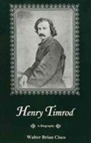 Cover for Walter Brian Cisco · Henry Timrod: A Biography (Hardcover Book) (2004)