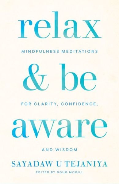 Cover for Sayadaw U. Tejaniya · Relax and Be Aware: Mindfulness Meditations for Clarity, Confidence, and Wisdom (Pocketbok) (2019)