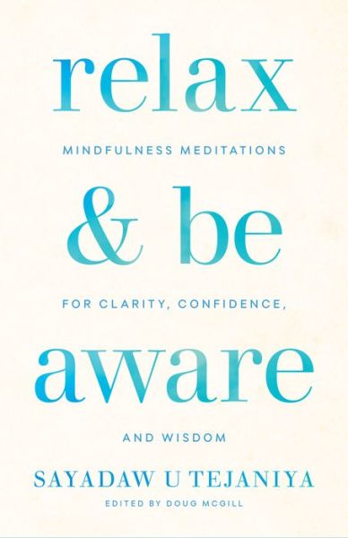 Cover for Sayadaw U. Tejaniya · Relax and Be Aware: Mindfulness Meditations for Clarity, Confidence, and Wisdom (Paperback Book) (2019)