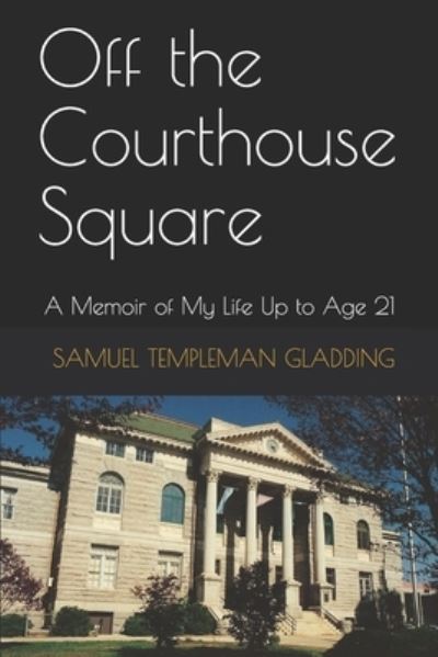 Cover for Samuel Templeman Gladding · Off the Courthouse Square (Taschenbuch) (2019)