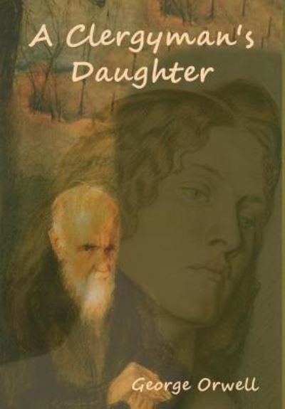 A Clergyman's Daughter - George Orwell - Livros - Bibliotech Press - 9781618952905 - 18 de julho de 2018
