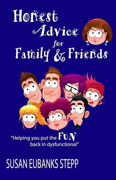 Cover for Susan Eubanks Stepp · Honest Advice for Family &amp; Friends (Paperback Book) (2016)