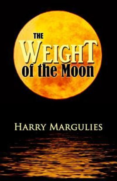 Cover for Harry Margulies · Weight of the Moon (Paperback Book) (2016)