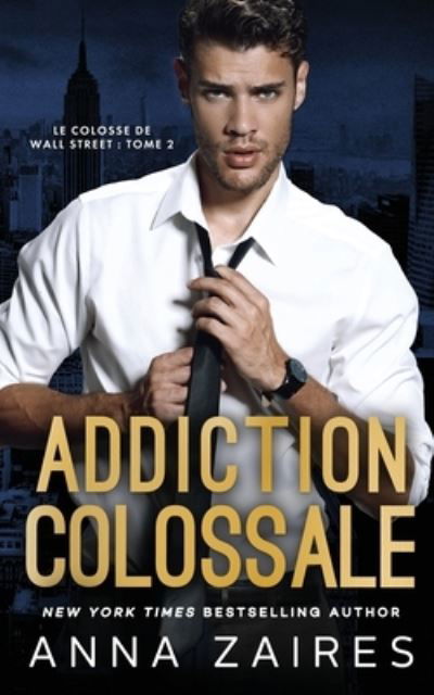 Cover for Anna Zaires · Addiction colossale (Paperback Book) (2020)