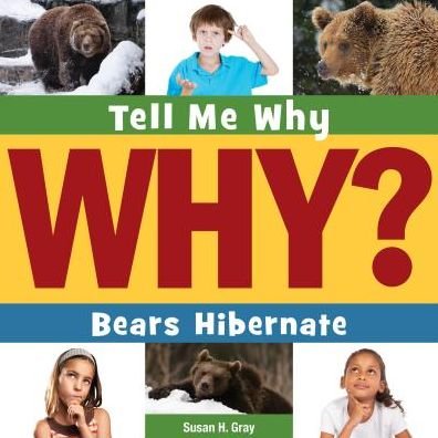 Cover for Susan Heinrichs Gray · Bears Hibernate (Tell Me Why Library) (Hardcover Book) (2015)
