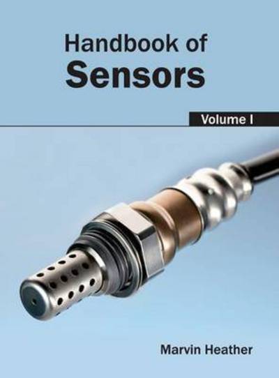 Cover for Marvin Heather · Handbook of Sensors: Volume I (Inbunden Bok) (2015)