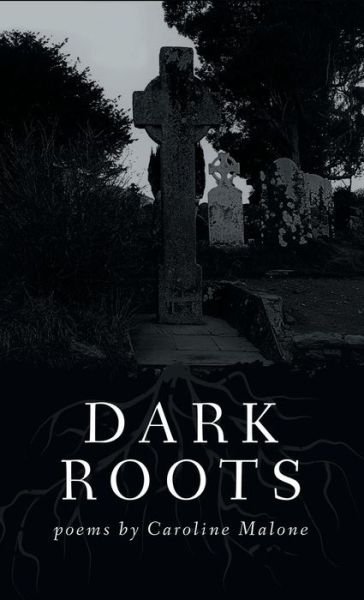 Cover for Caroline Malone · Dark Roots (Hardcover Book) (2018)