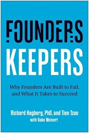 Founders, Keepers: Why Founders Are Built to Fail and What it Takes to Succeed - Richard Hagberg - Books - BenBella Books - 9781637746905 - June 17, 2025