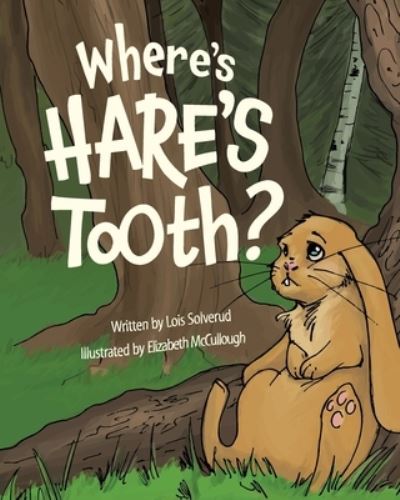 Cover for Lois Solverud · Where's Hare's Tooth? (Paperback Book) (2021)