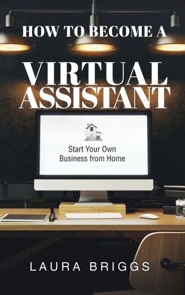 Cover for Laura Briggs · How to Become a Virtual Assistant (Hardcover bog) (2021)