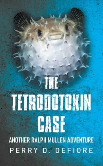 Cover for Perry D. DeFiore · Tetrodotoxin Case (Book) (2022)