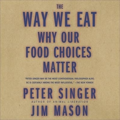 Cover for Peter Singer · The Way We Eat Lib/E (CD) (2006)