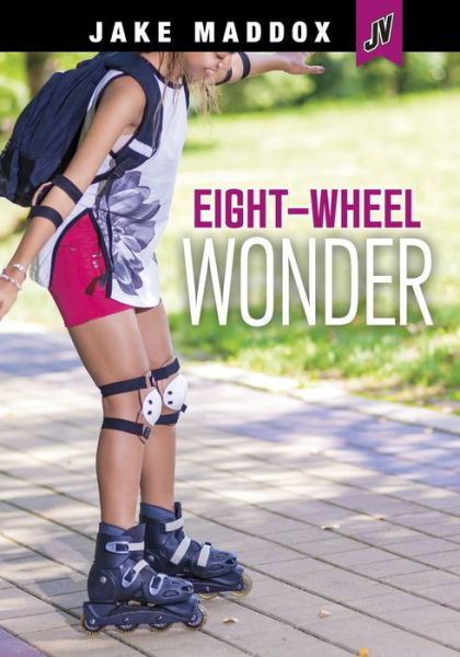 Eight-Wheel Wonder - Jake Maddox - Kirjat - Capstone - 9781666344905 - lauantai 8. tammikuuta 2022