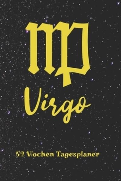Cover for Zodiac Fanatic · Jungfrau Sternzeichen Virgo - 52 Wochen Tagesplaner (Taschenbuch) (2019)