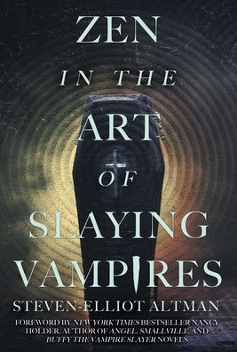 Steven-Elliot Altman · Zen in the Art of Slaying Vampires (Hardcover Book) (2021)