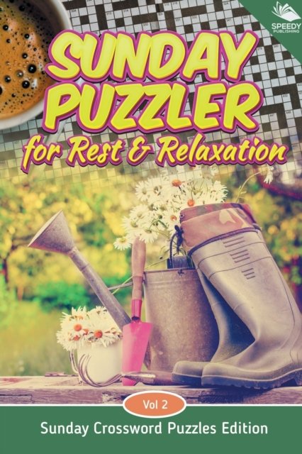 Cover for Speedy Publishing LLC · Sunday Puzzler for Rest &amp; Relaxation Vol 2: Sunday Crossword Puzzles Edition (Taschenbuch) (2015)
