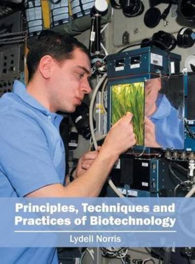 Cover for Lydell Norris · Principles, Techniques and Practices of Biotechnology (Hardcover Book) (2016)