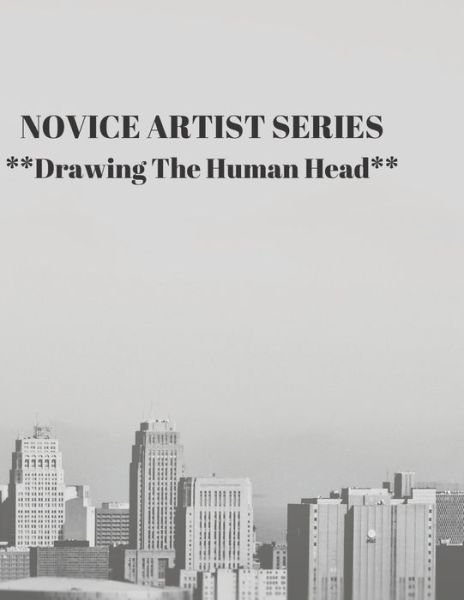 Cover for Larry Sparks · NOVICE ARTIST SERIES **Drawing The Human Head** : This 8.5 x 11 inch 118 page Sketch Book includes a brief 8 page Instruction Section about learning to ... success in a relatively brief period of time (Taschenbuch) (2019)