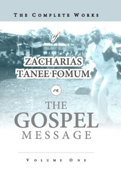 Cover for Zacharias Tanee Fomum · The Complete Works of Zacharias Tanee Fomum on the Gospel Message (Taschenbuch) (2019)