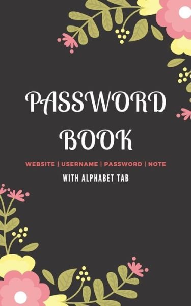 Cover for Iam W · Password Book with Tabs For Keeper And Organizer You Password Notebook (Paperback Book) (2019)