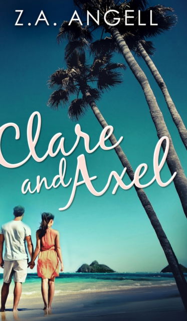 Cover for Z a Angell · Clare and Axel (Hardcover Book) (2021)