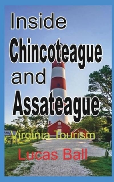 Cover for Lucas Ball · Inside Chincoteague and Assateague (Paperback Book) (2024)