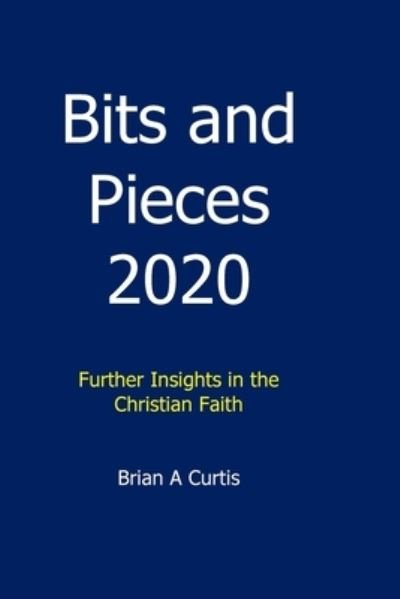 Cover for Brian a Curtis · Bits and Pieces 2020 (Paperback Book) (2020)