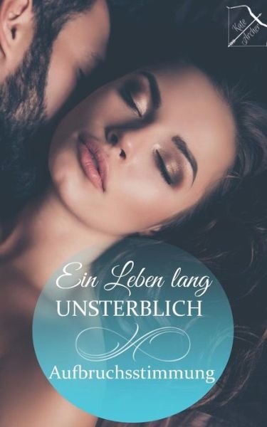 Cover for Kate Archer · Ein Leben Lang Unsterblich (Paperback Book) (2018)