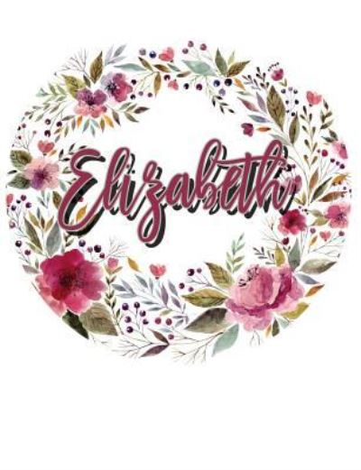 Elizabeth Floral Wreath Personalized Notebook - Terri Jones - Książki - Independently Published - 9781720286905 - 13 września 2018