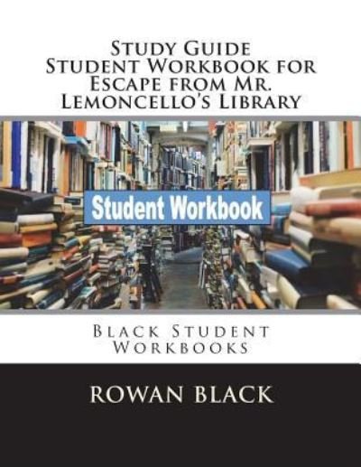 Cover for Rowan Black · Study Guide Student Workbook for Escape from Mr. Lemoncello's Library (Paperback Book) (2018)