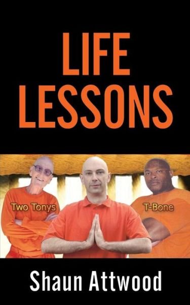 Life Lessons - Shaun Attwood - Books - Independently Published - 9781724035905 - September 25, 2018