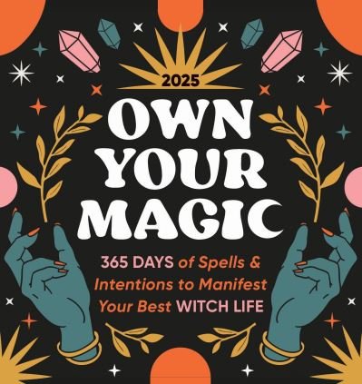 Cover for Sourcebooks · 2025 Own Your Magic Boxed Calendar: 365 Days of Spells and Intentions to Manifest Your Best Witch Life (Calendar) (2024)