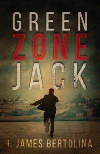 Cover for I James Bertolina · Green Zone Jack (Paperback Bog) (2018)