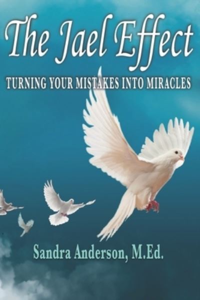 The Jael Effect - Sandra Anderson - Books - Sandra Anderson McGraw - 9781735491905 - August 27, 2020