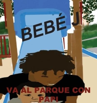Cover for Mboya Sharif · Bebe J Va Al Parque Con Papi (Hardcover bog) (2021)