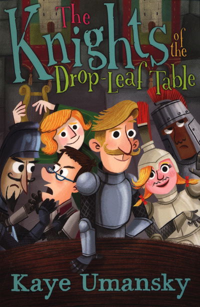 Cover for Kaye Umansky · The Knights of the Drop-Leaf Table (Paperback Book) (2017)