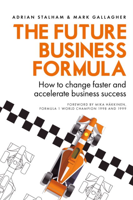 The Future Business Formula: How to change faster and accelerate business success - Adrian Stalham - Books - Rethink Press - 9781781337905 - May 30, 2023