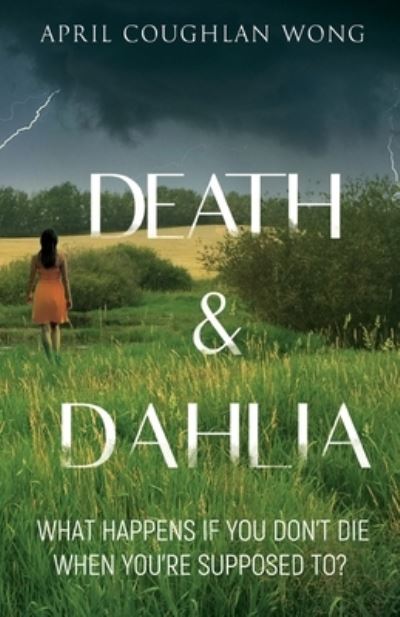 April Coughlan Wong · Death & Dahlia (Paperback Book) (2021)