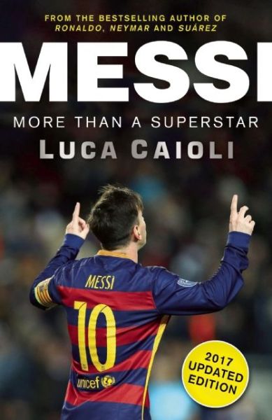 Cover for Luca Caioli · Messi – 2017 Updated Edition: More Than a Superstar - Luca Caioli (Paperback Book) [Messi - 2017 Updated edition] (2016)