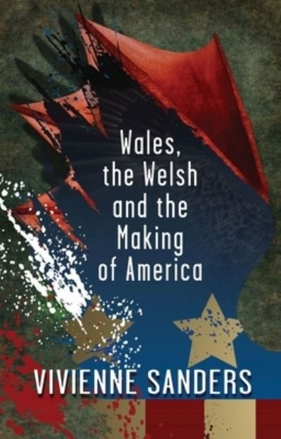 Cover for Vivienne Sanders · Wales, the Welsh and the Making of America (Paperback Book) (2021)