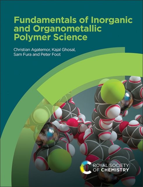Cover for Agatemor, Christian (University of Miami, USA) · Fundamentals of Inorganic and Organometallic Polymer Science (Hardcover Book) (2023)