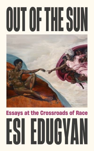 Cover for Esi Edugyan · Out of The Sun: Essays at the Crossroads of Race (Hardcover Book) [Main edition] (2022)