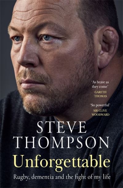 Cover for Steve Thompson · Unforgettable: Winner of the Sunday Times Sports Book of the Year Award (Hardcover Book) (2022)