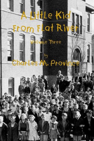 Cover for Charles Province · A Little Kid from Flat River; Volume Three (Paperback Book) (2019)