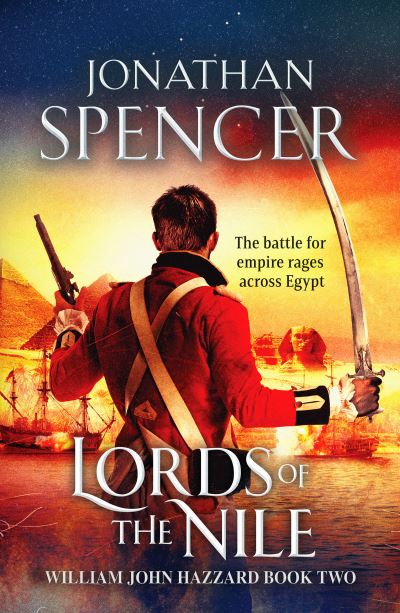 Lords of the Nile: An epic Napoleonic adventure of invasion and espionage - The William John Hazzard series - Jonathan Spencer - Livros - Canelo - 9781800322905 - 6 de maio de 2021