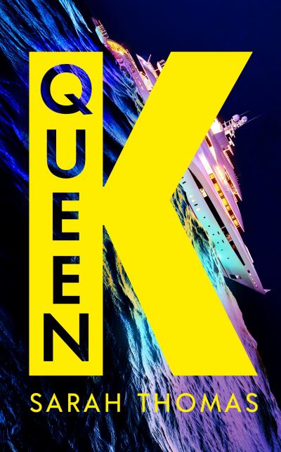 Cover for Sarah Thomas · Queen K: Longlisted for the Authors' Club Best First Novel Award (Gebundenes Buch) [Main edition] (2023)